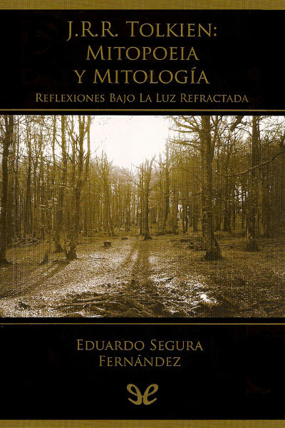 descargar libro J. R. R. Tolkien. Mitopoeia y mitología, reflexiones bajo la luz refractada