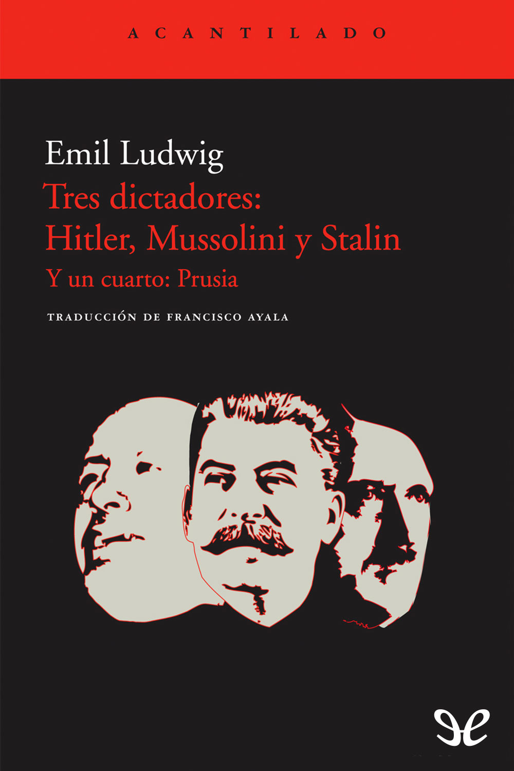 descargar libro Tres dictadores: Hitler, Mussolini y Stalin. Y un cuarto: Prusia