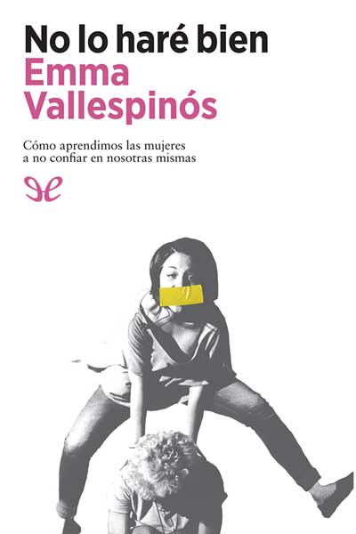 descargar libro No lo haré bien: cómo aprendimos las mujeres a no confiar en nosotras mismas