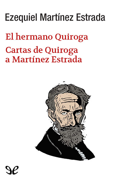 descargar libro El hermano Quiroga. Cartas de Quiroga a Martínez Estrada