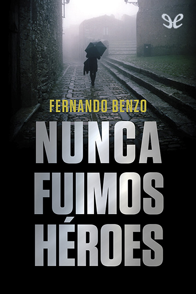 descargar libro Nunca fuimos hroes