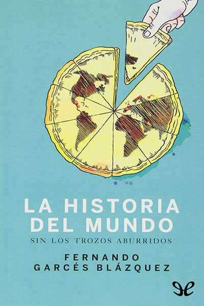 libro gratis Historia del mundo sin los trozos aburridos