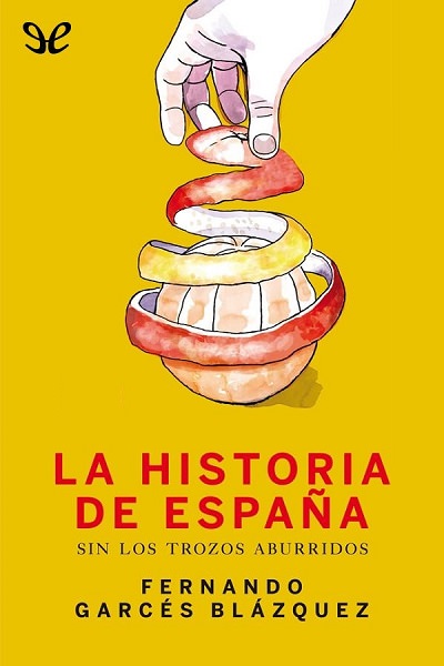 libro gratis La historia de España sin los trozos aburridos