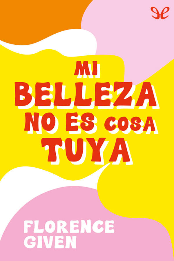 descargar libro Mi belleza no es cosa tuya