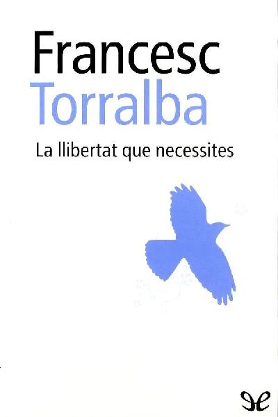 descargar libro La llibertat que necessites