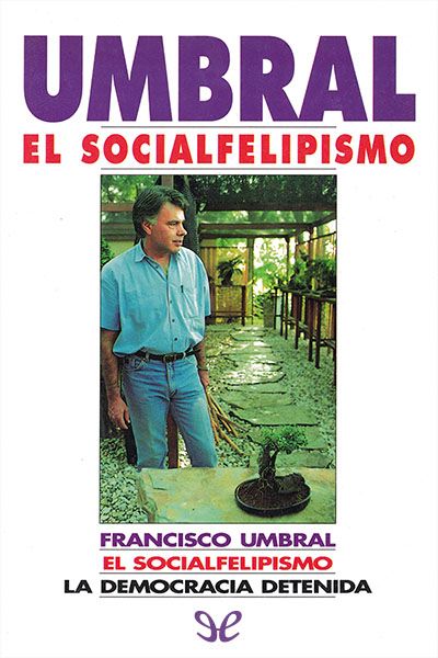 descargar libro El socialfelipismo (La democracia detenida)