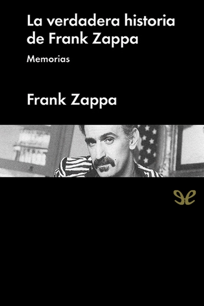 libro gratis La verdadera historia de Frank Zappa. Memorias