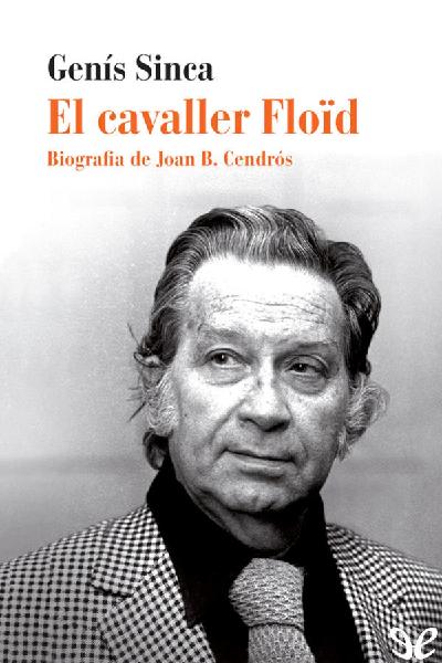 El cavaller Floïd. Biografia de Joan B. Cendrós gratis en epub