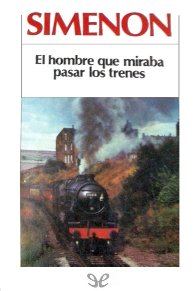 descargar libro El hombre que miraba pasar los trenes