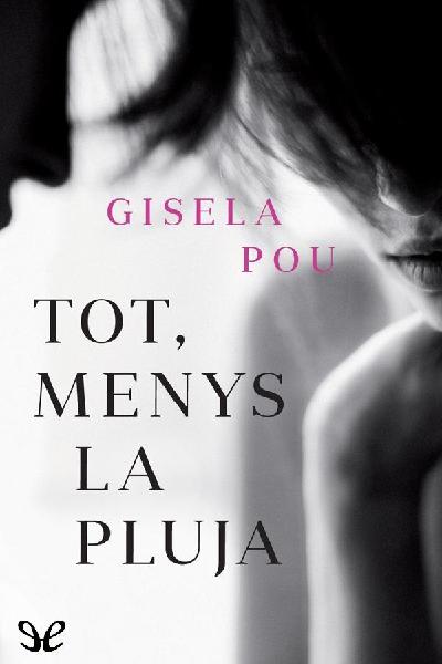 descargar libro Tot, menys la pluja