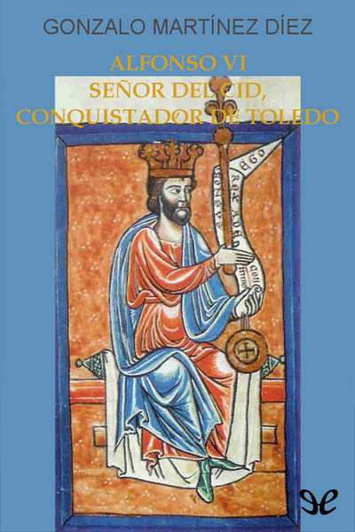 descargar libro Alfonso VI, señor del Cid, conquistador de Toledo