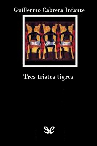 descargar libro Tres tristes tigres (edición Montenegro-Santí)