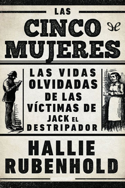 descargar libro Las cinco mujeres. Las vidas olvidadas de las víctimas de Jack el Destripador