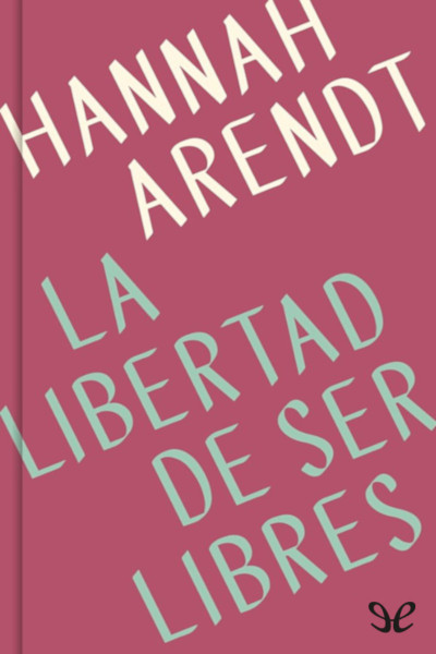 descargar libro La libertad de ser libres