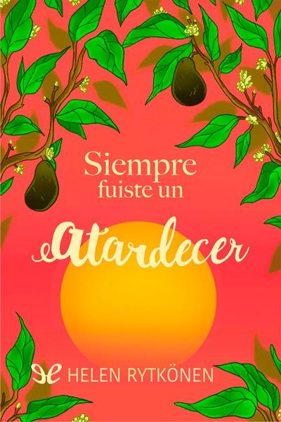 descargar libro Siempre fuiste un atardecer