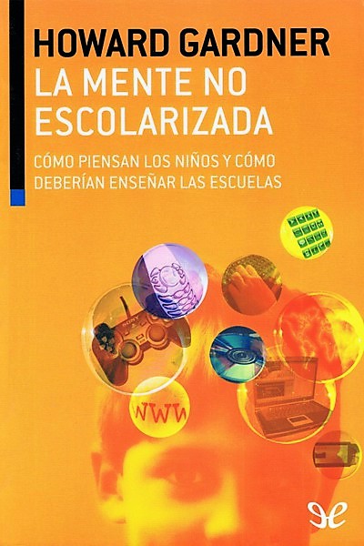 descargar libro La mente no escolarizada. Cómo piensan los niños y cómo deberían enseñar las escuelas