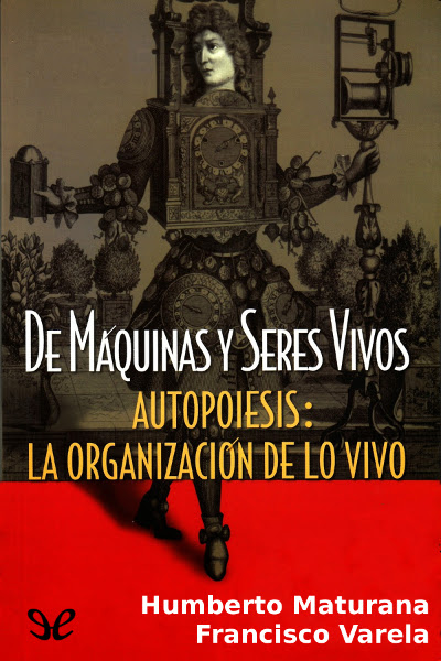 descargar libro De máquinas y seres vivos. Autopoiesis: La organización de lo vivo