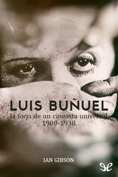 descargar libro Luis Buñuel. La forja de un cineasta universal (1900-1938)