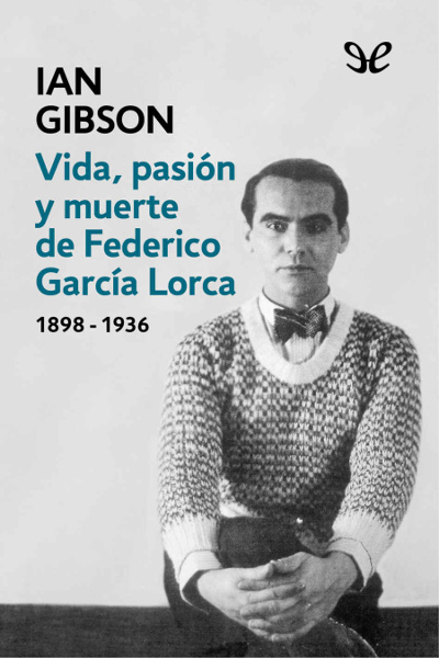 libro gratis Vida, pasión y muerte de Federico García Lorca (1898 - 1936)