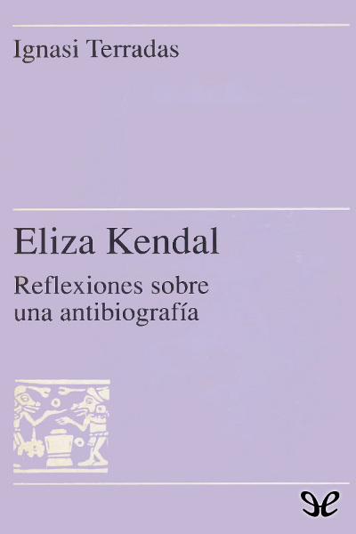 Eliza Kendall. Reflexiones sobre una antibiografía gratis en epub