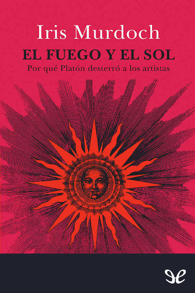 descargar libro El fuego y el sol: por qué Platón desterró a los artistas