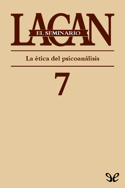 descargar libro El Seminario. Libro 7: La ética del psicoanálisis