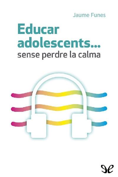 libro gratis Educar adolescents sense perdre la calma