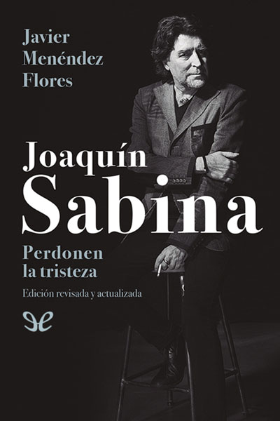 descargar libro Joaquín Sabina. Perdonen la tristeza