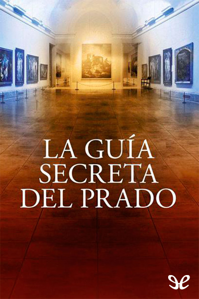 descargar libro La guía secreta del Prado