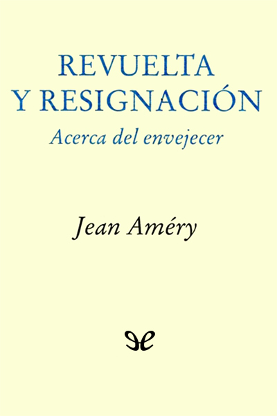 descargar libro Revuelta y resignación. Acerca del envejecer