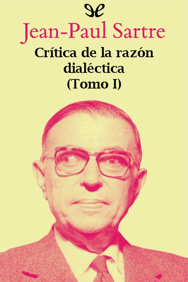 descargar libro Crítica de la razón dialéctica (Tomo I)