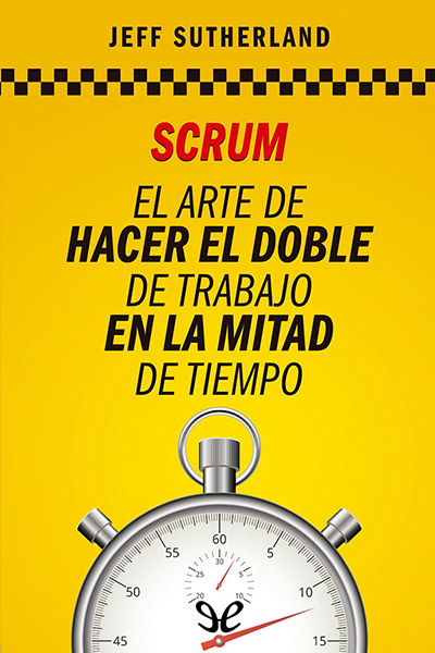 descargar libro Scrum: El arte de hacer el doble de trabajo en la mitad de tiempo