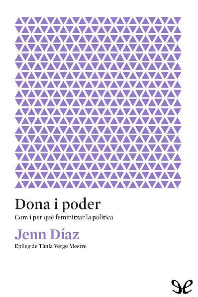 libro gratis Dona i poder. Com i per què feminitzar la política