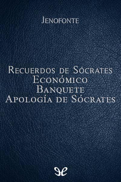 descargar libro Recuerdos de Sócrates, Económico, Banquete, Apología de Sócrates