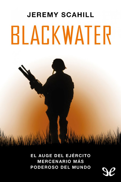 descargar libro Blackwater: El auge del ejercito mercenario más poderoso del mundo