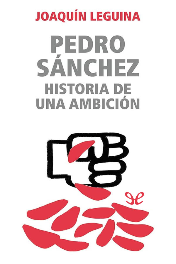 libro gratis Pedro Sánchez, historia de una ambición