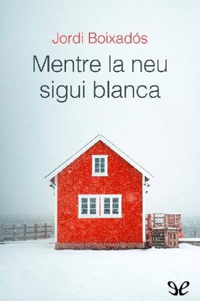 descargar libro Mentre la neu sigui blanca