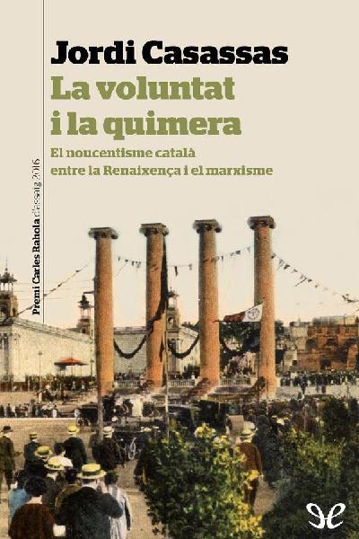 descargar libro La voluntat i la quimera. El noucentisme català, entre la Renaixença i el marxisme