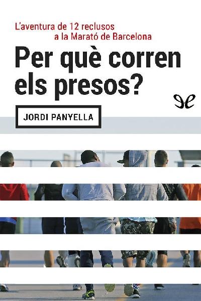 libro gratis Per què corren els presos? Laventura de dotze reclusos a la Marató de Barcelona