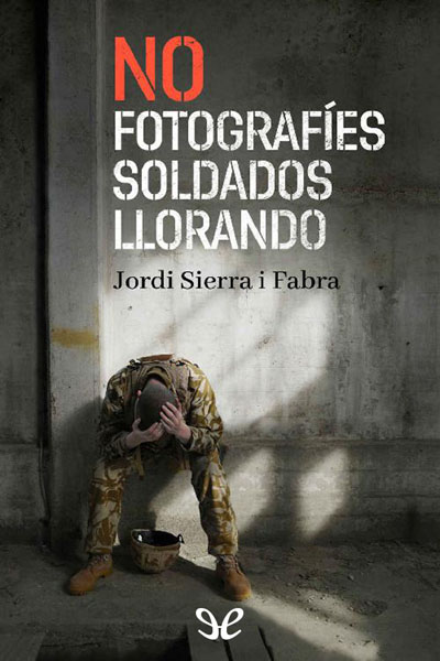 descargar libro No fotografíes soldados llorando