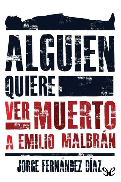 descargar libro Alguien quiere ver muerto a Emilio Malbrán