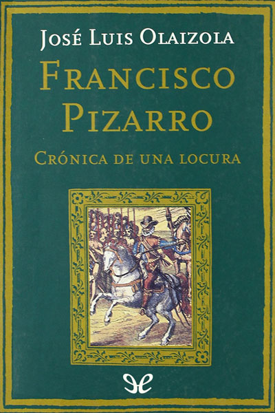 libro gratis Francisco Pizarro. Crónica de una locura