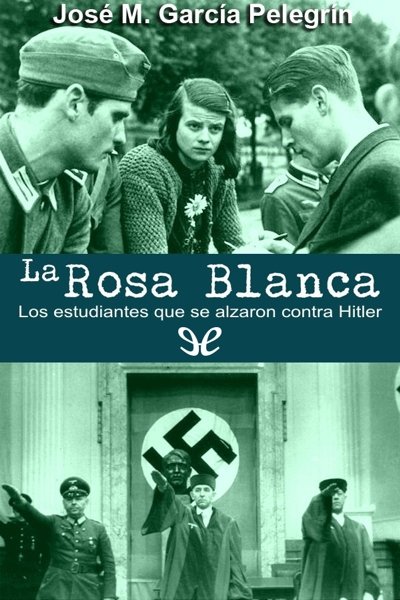 descargar libro La Rosa Blanca. Los estudiantes que se alzaron contra Hitler