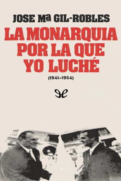 descargar libro La Monarquía por la que yo luché (1941-1954)