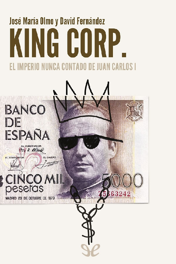 libro gratis King Corp. El imperio nunca contado de Juan Carlos I