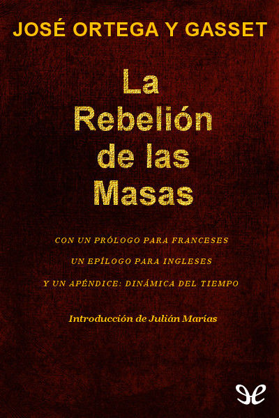 libro gratis La rebelión de las masas con apéndice Dinámica del tiempo