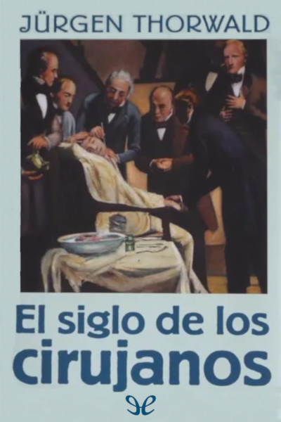 descargar libro El siglo de los cirujanos