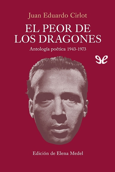 descargar libro El peor de los dragones. Antología poética (1943-1973)