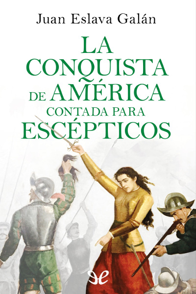 descargar libro La conquista de América contada para escépticos