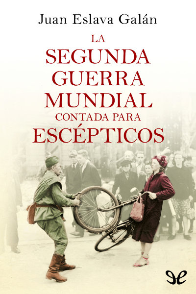 descargar libro La Segunda Guerra Mundial contada para escépticos